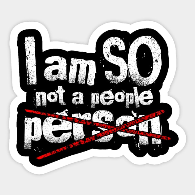 I Am So Not A People Person Funny Design Sticker by teesbyfifi